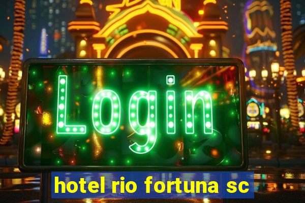 hotel rio fortuna sc