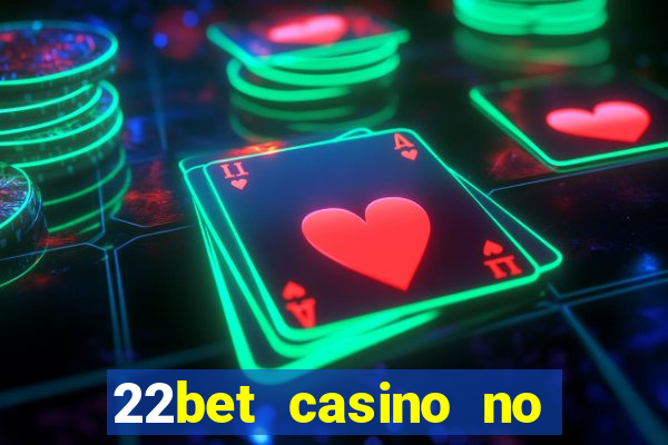 22bet casino no deposit bonus