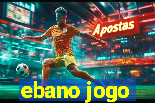 ebano jogo