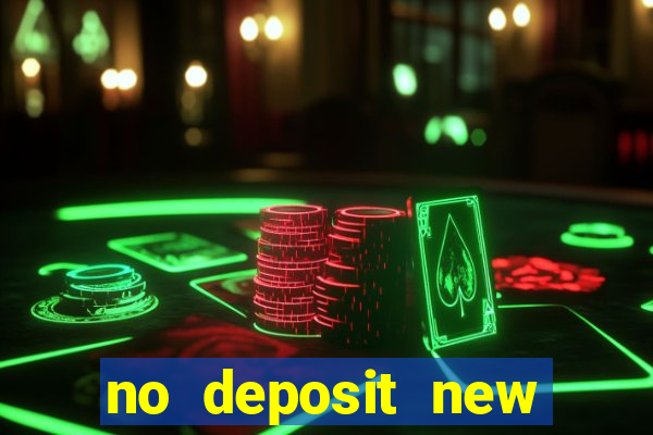 no deposit new online casino