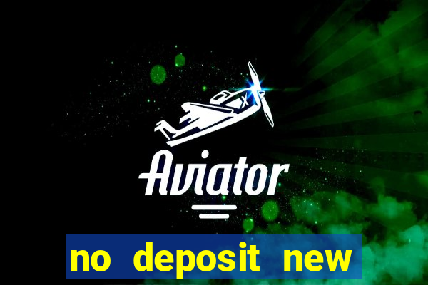 no deposit new online casino