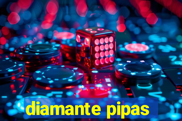 diamante pipas