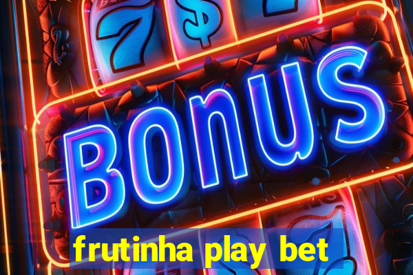 frutinha play bet