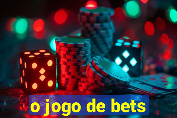 o jogo de bets