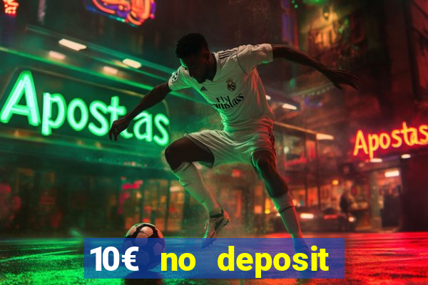 10€ no deposit bonus casino