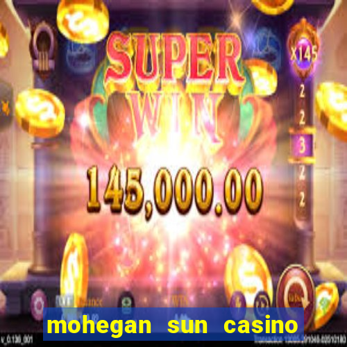 mohegan sun casino uncasville ct