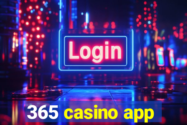 365 casino app