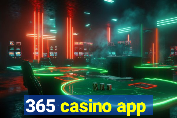 365 casino app