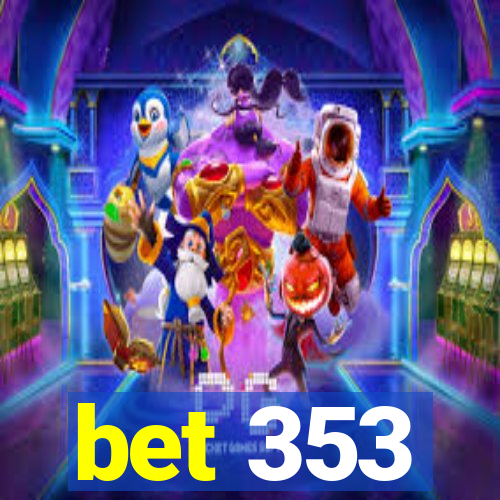 bet 353