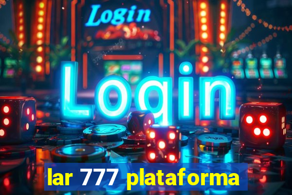 lar 777 plataforma