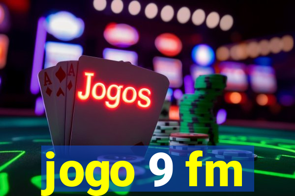 jogo 9 fm