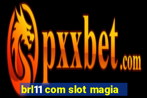 brl11 com slot magia