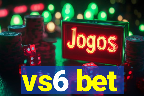 vs6 bet