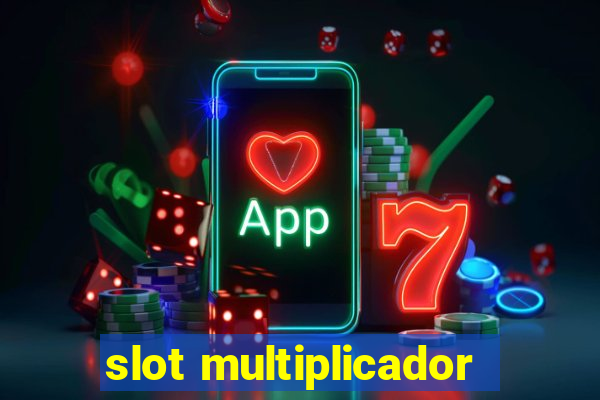 slot multiplicador