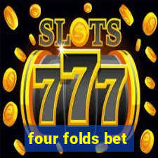 four folds bet