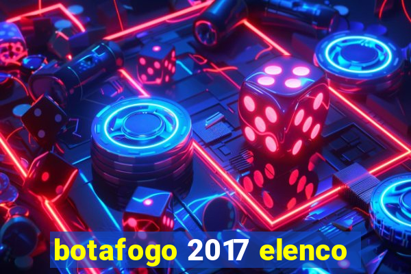 botafogo 2017 elenco