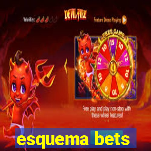 esquema bets