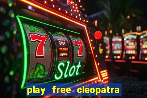 play free cleopatra slot machine games