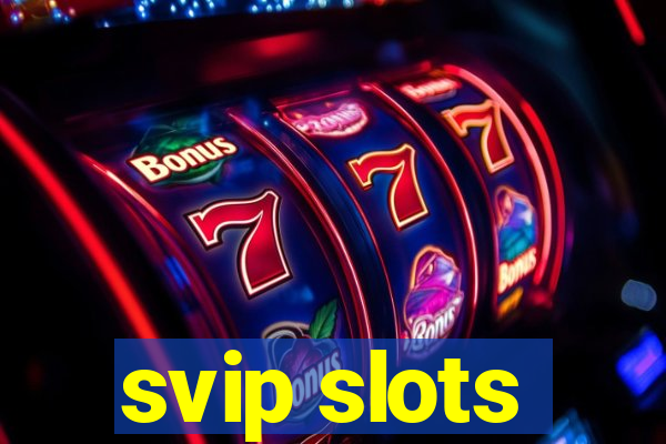 svip slots