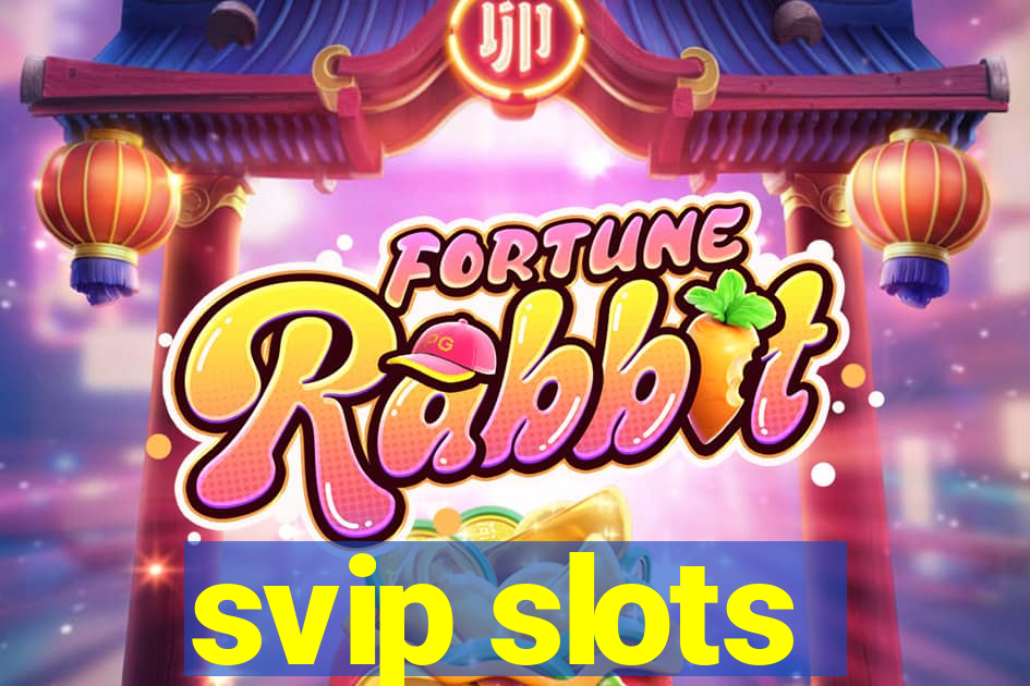 svip slots