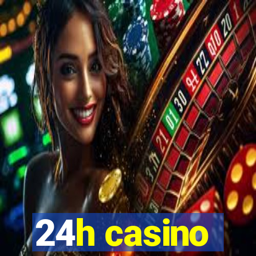 24h casino