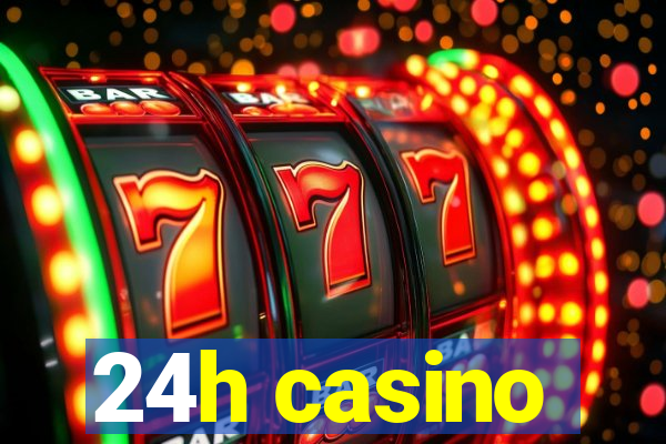 24h casino