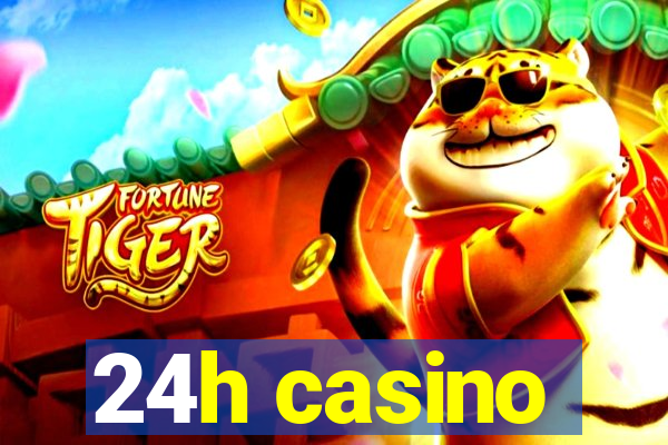 24h casino