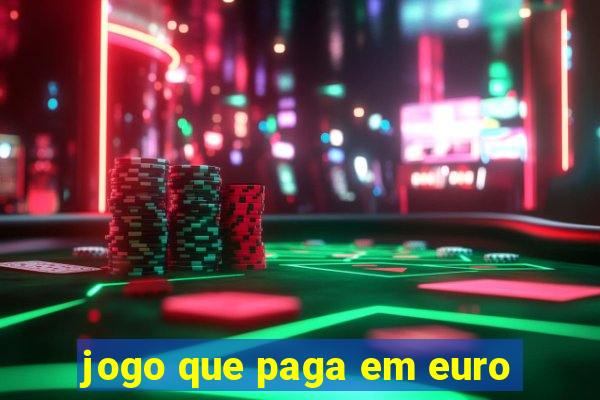 jogo que paga em euro