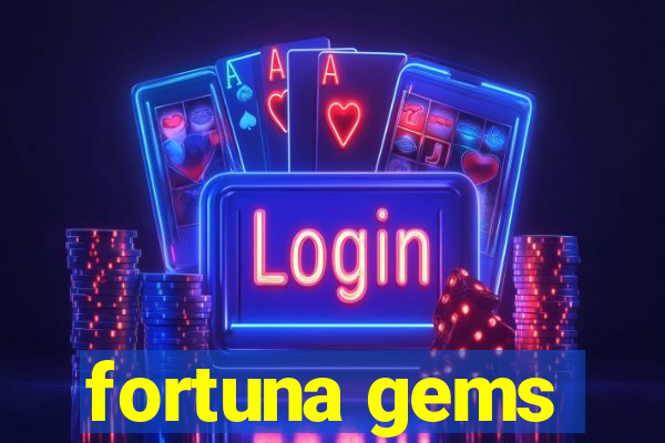 fortuna gems