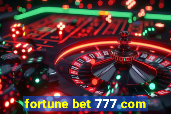 fortune bet 777 com