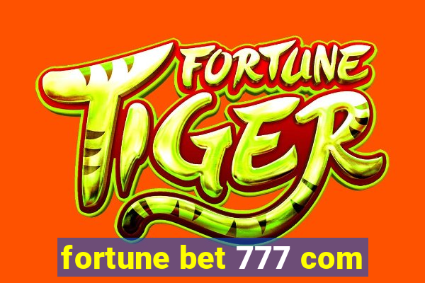 fortune bet 777 com