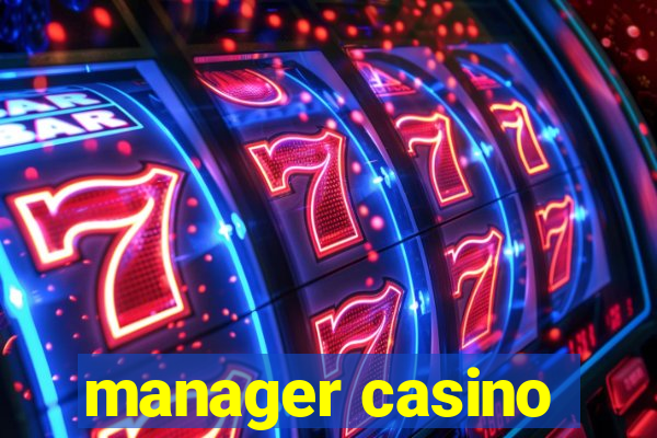 manager casino