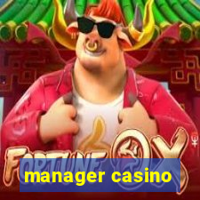 manager casino