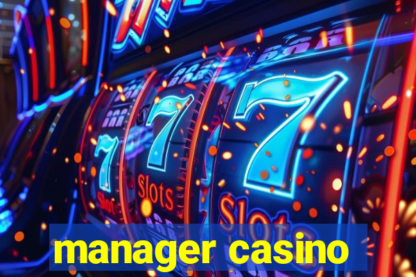 manager casino