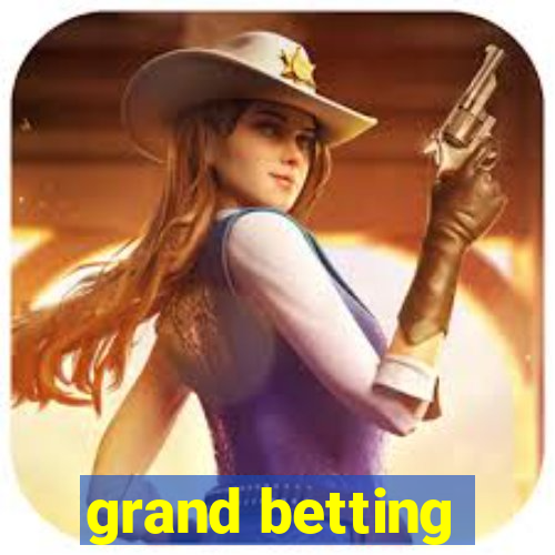 grand betting