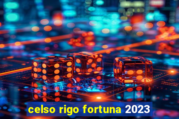 celso rigo fortuna 2023