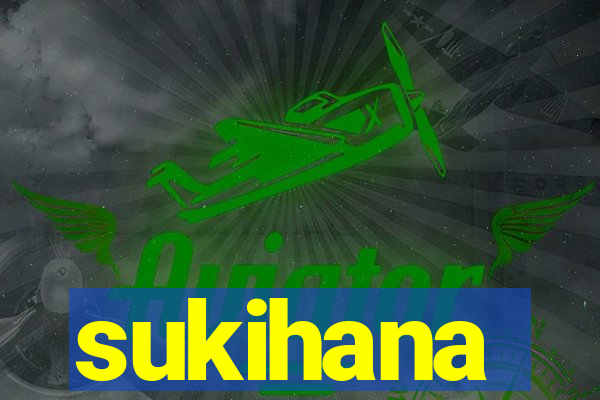 sukihana