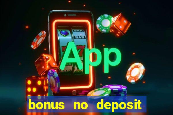 bonus no deposit casino 2023