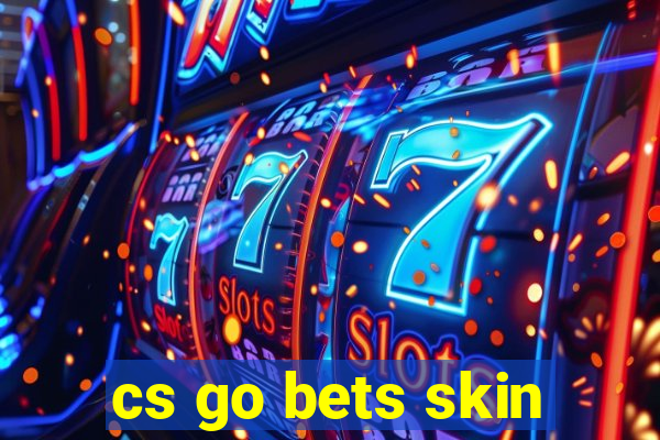 cs go bets skin