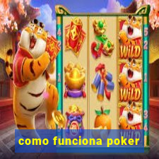 como funciona poker