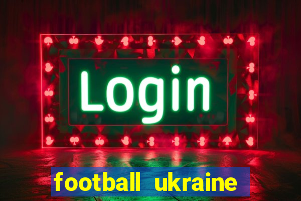 football ukraine premier league