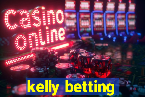 kelly betting