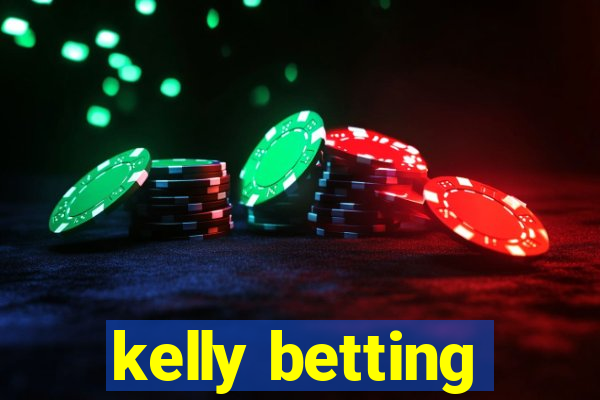 kelly betting