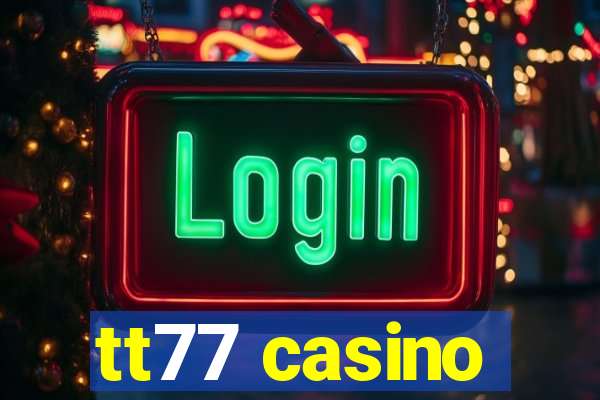 tt77 casino