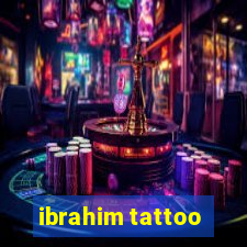 ibrahim tattoo