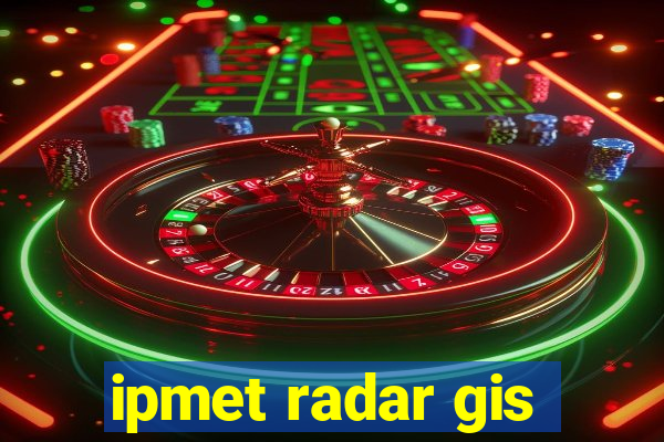 ipmet radar gis