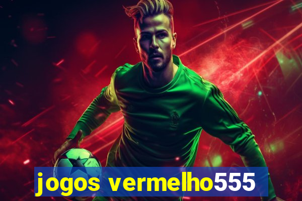 jogos vermelho555