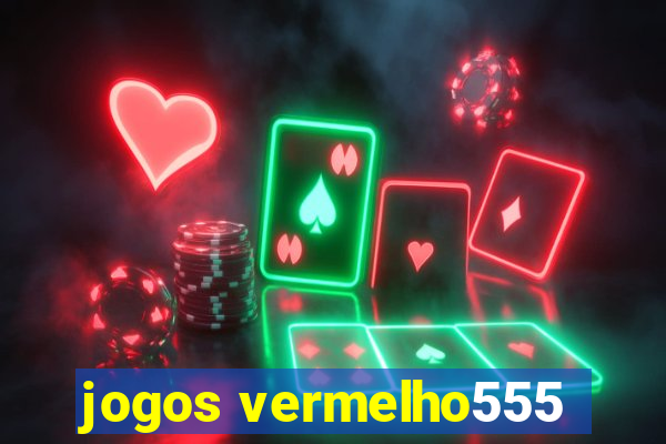 jogos vermelho555