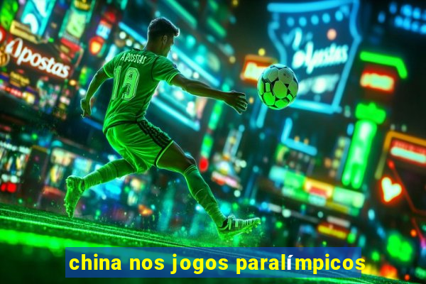 china nos jogos paralímpicos