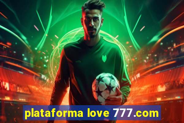 plataforma love 777.com